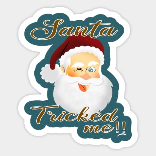 santa tricked me Sticker